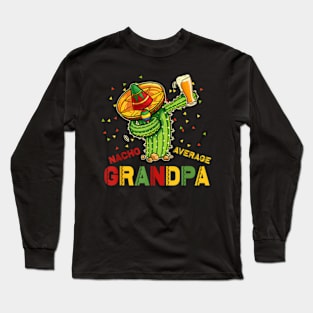 Nacho Average Grandpa Fiesta Cinco De Mayo Cactus Long Sleeve T-Shirt